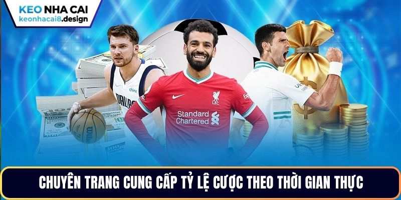 Chuyên trang cung cấp tỷ lệ cược theo thời gian thực