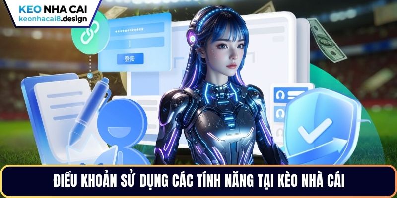 Điều khoản sử dụng các tính năng tại Kèo Nhà Cái 