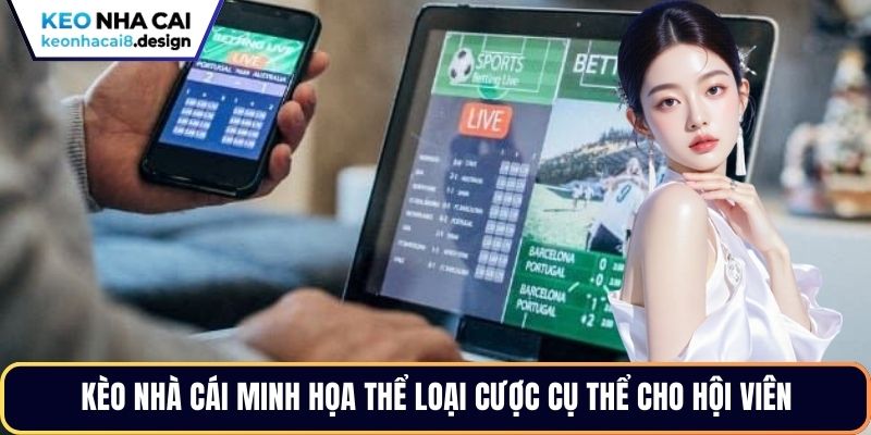 Kèo nhà cái minh họa thể loại cược cụ thể cho hội viên
