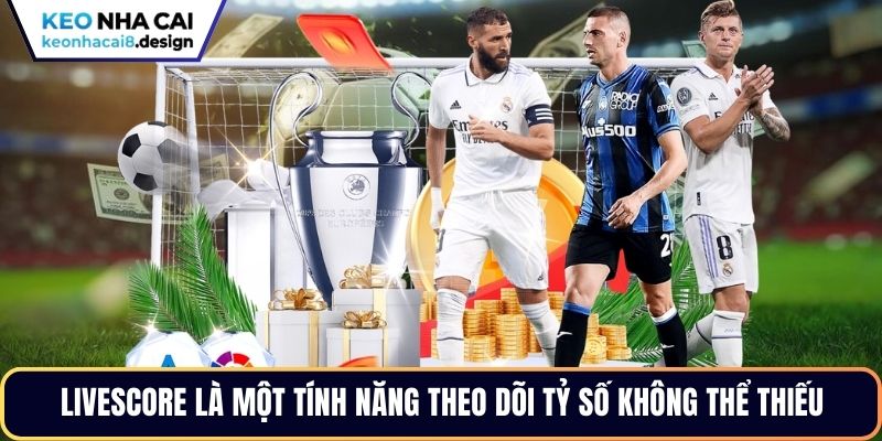 Livescore là một tính năng theo dõi tỷ số không thể thiếu