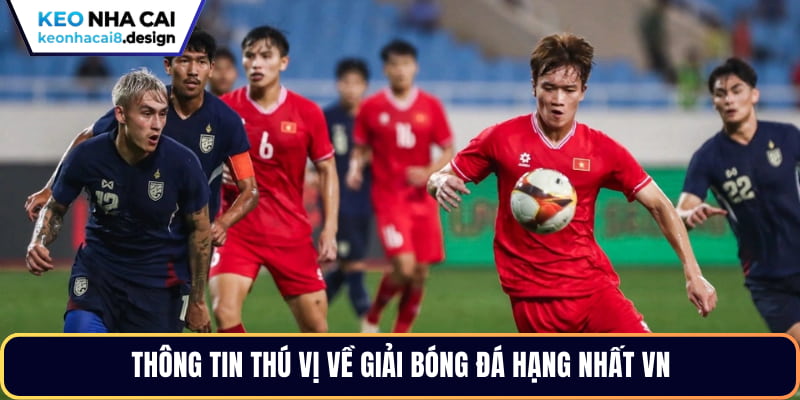 Thông tin thú vị về giải bóng đá hạng nhất VN
