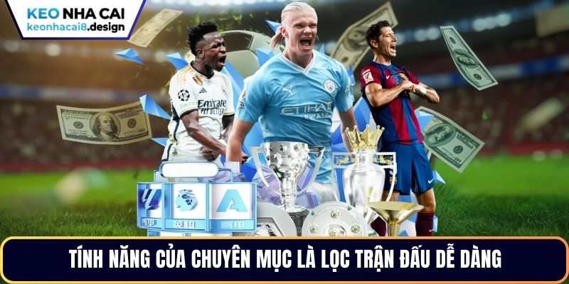 Tính năng của chuyên mục là lọc trận đấu dễ dàng